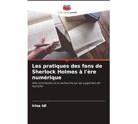 Les pratiques des fans de Sherlock Holmes à l'ère numérique: Une contribution à la recherche sur les supporters en Autriche