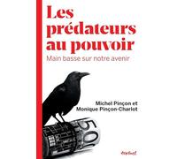 Les prédateurs au pouvoir: Main basse sur notre avenir