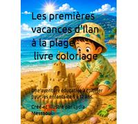 Les premières vacances d'Ilan à la plage : livre coloriage: Une aventure éducative à colorier pour les enfants de 5 à 12 ans.
