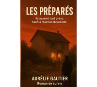 Les préparés: Ils avaient tout prévu. Sauf la réaction du monde.