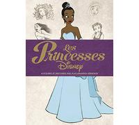 Les princesses Disney: Histoires et destinées des plus grandes héroïnes