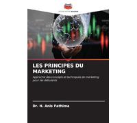 LES PRINCIPES DU MARKETING: Approche des concepts et techniques de marketing pour les débutants