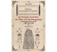 Les Principes essentiels de l’Élixir d’Or de Shangyangzi: Shangyangzi Jindan Dayao - Tome 2 sur 3