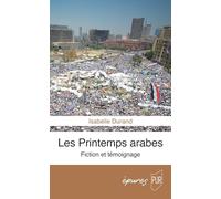 Les Printemps arabes: Fiction et témoignage