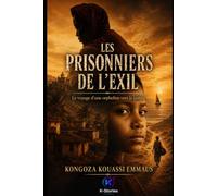 LES PRISONNIERS DE L'EXILE: Le voyage d'une orpheline vers la justice