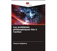 Les problèmes philosophiques liés à l'action