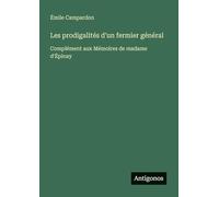 Les prodigalités d'un fermier général: Complément aux Mémoires de madame d'Épinay
