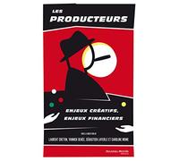 Les producteurs: Enjeux créatifs, enjeux financiers