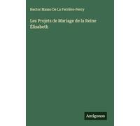 Les Projets de Mariage de la Reine Élisabeth