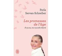 Les promesses de l'âge: A 75 ans, ma nouvelle liberté