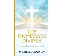 LES PROMESSES DIVINES: LA FORCE DE DIEU POUR TRAVERSER LA VIE