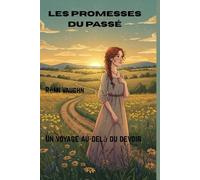 Les promesses du passé: Un voyage au-delà du devoir