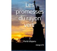 Les promesses du rayon vert Tome 3: Porté disparu