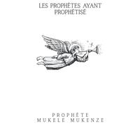 lES PROPHÈTES AYANT PROPHÉTISÉ