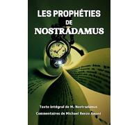 Les Propheties de Nostradamus: Texte integral et commentaires