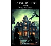 Les Protecteurs Tome 5 Visions et apparitions