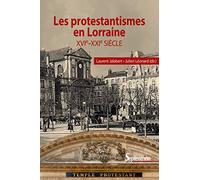 Les protestantismes en Lorraine (XVIe-XXIe siècle)