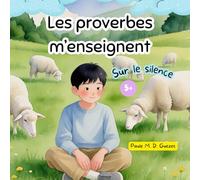 Les proverbes m'enseignent: Sur le silence