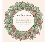 Les Psaumes: 30 coloriages chrétiens pour retrouver la paix