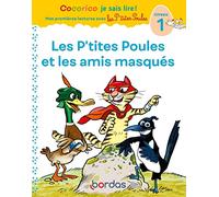 Cocorico je sais lire ! Mes premières lectures avec les P'tites Poules - Les P'tites Poules et les amis masqués, niveau 1 (05)