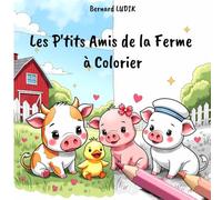 Les p'tits amis de la ferme à colorier - 20 illustrations animaux mignons - Livre de coloriage relaxant pour petits et grands