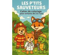 Les P'tits Sauveteurs: Coloriages pour enfant de 3 à 7 ans