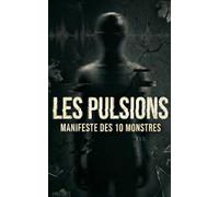 Les Pulsions: Manifeste des 10 monstres.