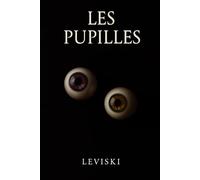Les pupilles: Monologue d’une femme au bord du corps et du vide
