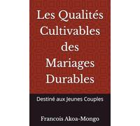 Les Qualités Cultivables des Mariages Durables: Destiné aux Jeunes Couples