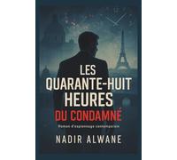 LES QUARANTE-HUIT HEURES DU CONDAMNÉ: Roman d'espionnage politique