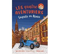 Les quatre aventuriers - Tome 6: Enquête en Alsace