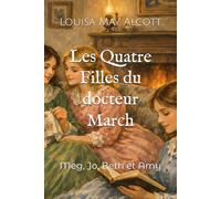 Les Quatre Filles du docteur March: Meg, Jo, Beth et Amy