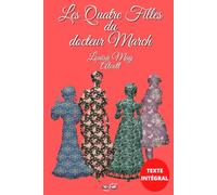 Les Quatre Filles du docteur March: Texte intégral, avec biographie de l'auteure Louisa May Alcott