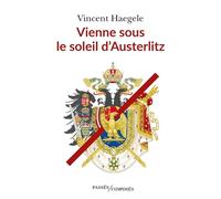 Les quatres saisons de l'Empire: Tome 1, Vienne sous le soleil d'Austerlitz
