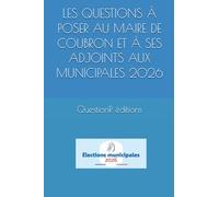 LES QUESTIONS À POSER AU MAIRE DE COUBRON ET À SES ADJOINTS AUX MUNICIPALES 2026