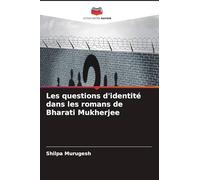 Les questions d'identité dans les romans de Bharati Mukherjee