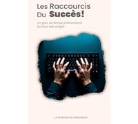 Les Raccourcis du Succès