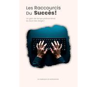 Les Raccourcis du Succès