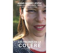 Les Racines De La Colère: La colère grandit en silence - L'amour prend racine dans la vérité