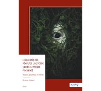 Les Racines des révoltes, l'histoire cachée, le monde fragmenté: Analyste géopolitique et cinéaste