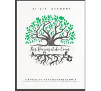 Les Racines du Coeur: Carnet de Psychogénéalogie