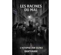 Les Racines du Mal: L’Autopsie d’un Silence