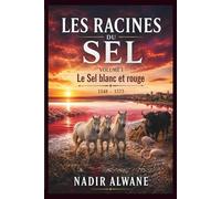 Les Racines du Sel: Volume I - Le Sel blanc et rouge