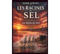 Les Racines du Sel: Volume II - Les Siècles du Vent