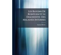 Les Rayons De Rontgen Et Le Diagnostic Des Maladies Internes
