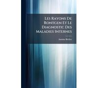 Les Rayons De Rontgen Et Le Diagnostic Des Maladies Internes