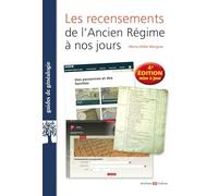 Les recensements en généalogie: Recensements militaires, électoraux et de population de l'Ancien Régime à nos jours