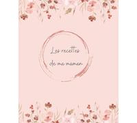Les recettes de ma maman : 80 Fiches recettes vierges à compléter: Carnet de recettes à remplir