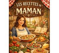 Les Recettes de Maman: Cahier de recettes à remplir - Cuisine du cœur et souvenirs familiaux