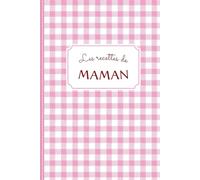 Les Recettes de Maman - Carnet de Recettes à Remplir: Joli cahier de cuisine à compléter motif Vichy | 62 fiches double-page | Cadeau fête des mères, anniversaire, Noël
